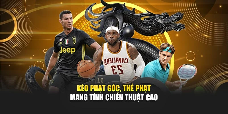 Kèo phạt góc, thẻ phạt mang tính chiến thuật cao