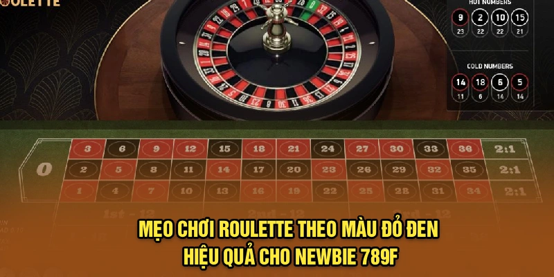 Mẹo Chơi Roulette Theo Màu Đỏ Đen Hiệu Quả Cho Newbie 789f