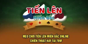 Mẹo Chơi Tiến Lên Miền Bắc Online: Chiến Thuật Hay Tại 789f