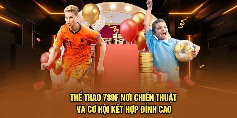 Sảnh cá cược thể thao 789F đa dạng kèo cược