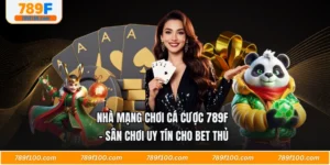 Nhà Mạng Chơi Cá Cược 789F