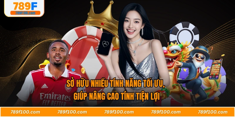 Sở hữu nhiều tính năng tối ưu, giúp nâng cao tính tiện lợi